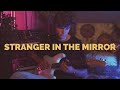 stranger in the mirror, how'd we come so far? (blanks - stranger)