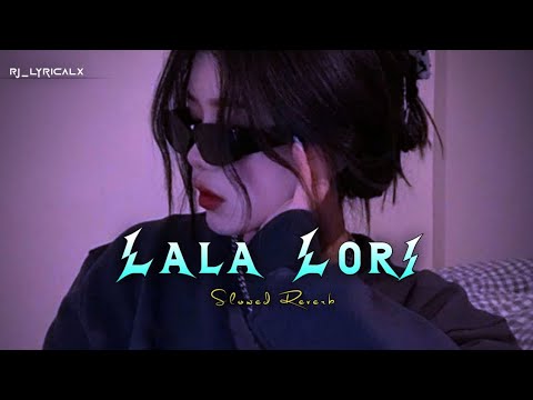 LALA LORI 😈 | Slowed + Reverb | Lofi Remix | Night Vibes | Lofi Version @Rj_lyricalx