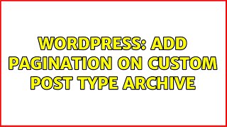 Wordpress: Add Pagination on Custom Post Type Archive