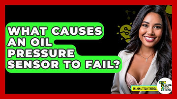 What Causes An Oil Pressure Sensor To Fail? - Talking Tech Trends
