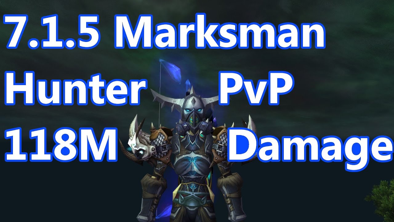 WoW Legion 7 1 5 Marksmanship Hunter PvP 1080p 118 MILLION Damage 
