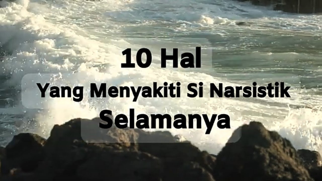 10 HAL YANG MENYAKITI SI NARSISTIK SELAMANYA  #npd