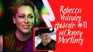 Rebecca Valadez Podcast #11 w/ Jonny Martinez