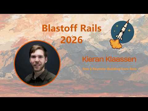 Blastoff Rails 2026 - Keynote: Building Cora Solo by Kieran Klaassen
