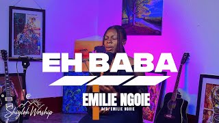 EH BABA | EMILIE NGOIE | SPONTANEOUS WORSHIP 