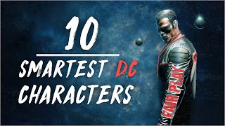 The 10 Smartest Human Characters In DC Comics