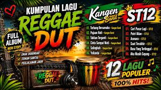 KUMPULAN LAGU KANGEN BAND & ST12 POPULER 🎶 REGGAE DUT PALING ENAK DIDENGAR