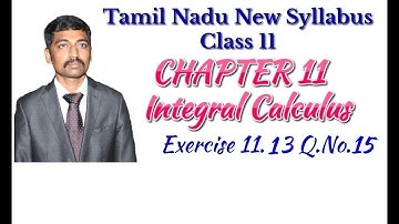 Class 11| Exercise 11.13 Q.No.15  | Integral Calculus | Tamil Nadu New Syllabus