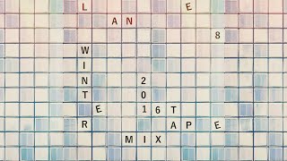 Lane 8 -  Winter 2016 Mixtape
