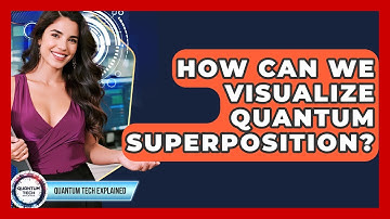 How Can We Visualize Quantum Superposition? - Quantum Tech Explained