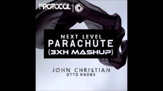 John Christian, Otto Knows - Next Level Parachute (3XH Mashup)