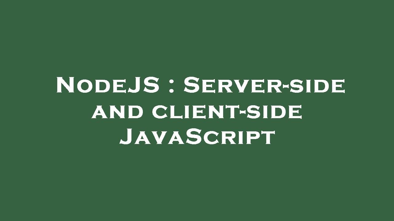 NodeJS : Server-side and client-side JavaScript - YouTube