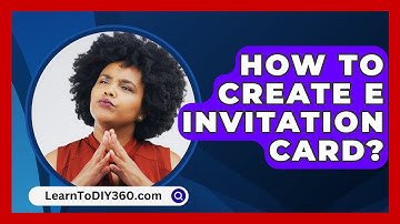 How To Create E Invitation Card? - LearnToDIY360.com