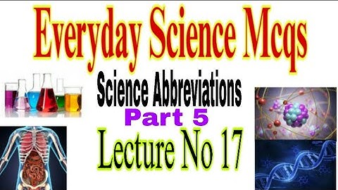 Science Abbreviations (Part-1) |Everyday Science Mcqs(Part-12) Past, Repeated ,Solved, Science Mcqs.