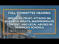 Breaking Trust: Attacks on Parental Rights, Inappropriate Content, and Legal Abuses in America’s...