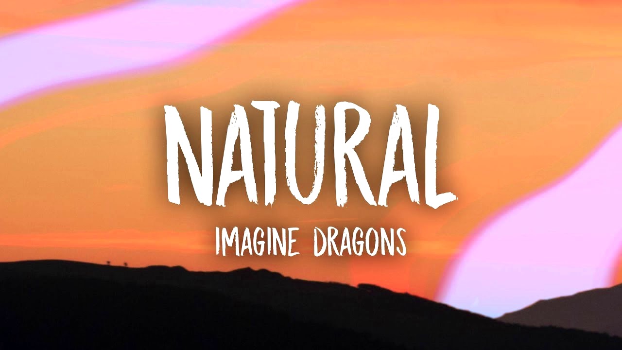 Натурал групп. Имаджин драгон натурал. Imagine Dragons натурал. Imagine Dragons natural обложка. Imagine Dragons natural Lyrics.