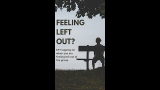 EFT tapping for when you are feel left out