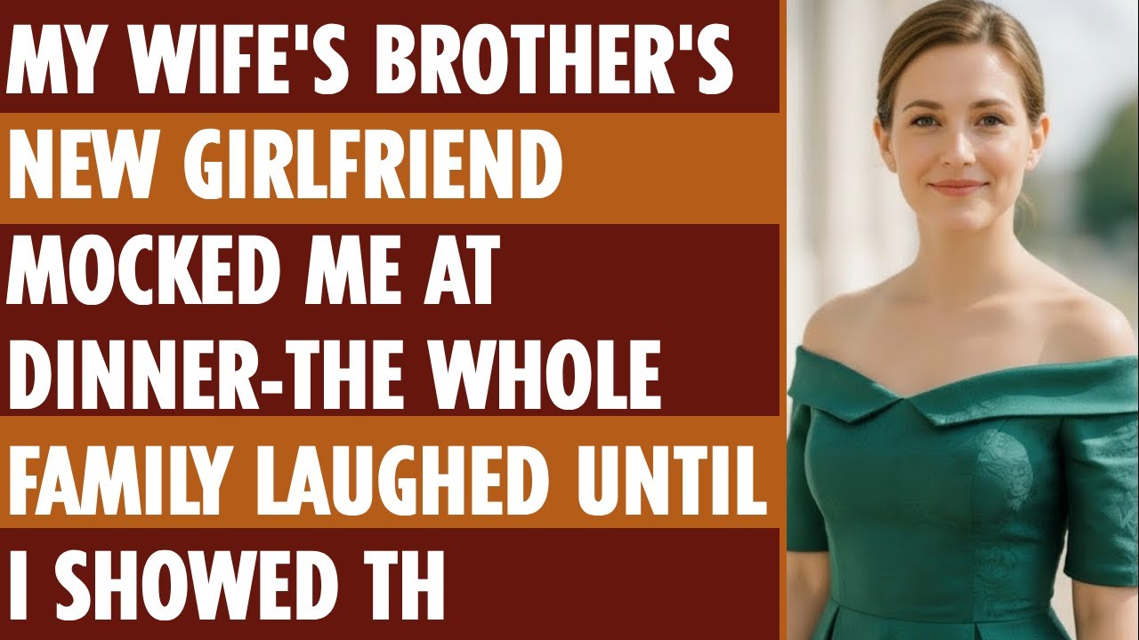 My Wife's Brother's New Girlfriend Mocked Me At Dinner-The Whole Family Laughed Until I Showed Th