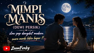 MIMPI MANIS (DEWI PERSIK) || SLOW POP DANGDUT MODERN TERBARU 2026 !!