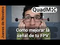 Cómo mejorar la señal de tu FPV | Antenas - Español