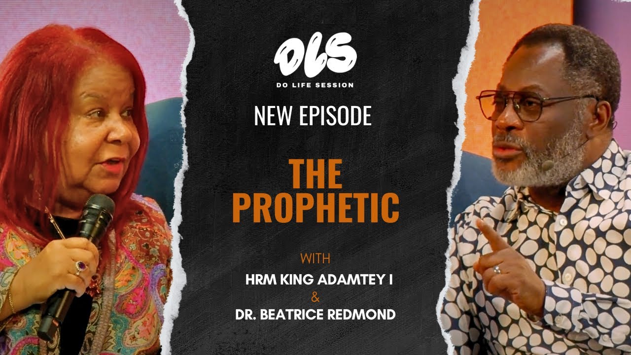 The Prophetic DoLife Session with HRM King Adamtey I x Dr. Beatrice