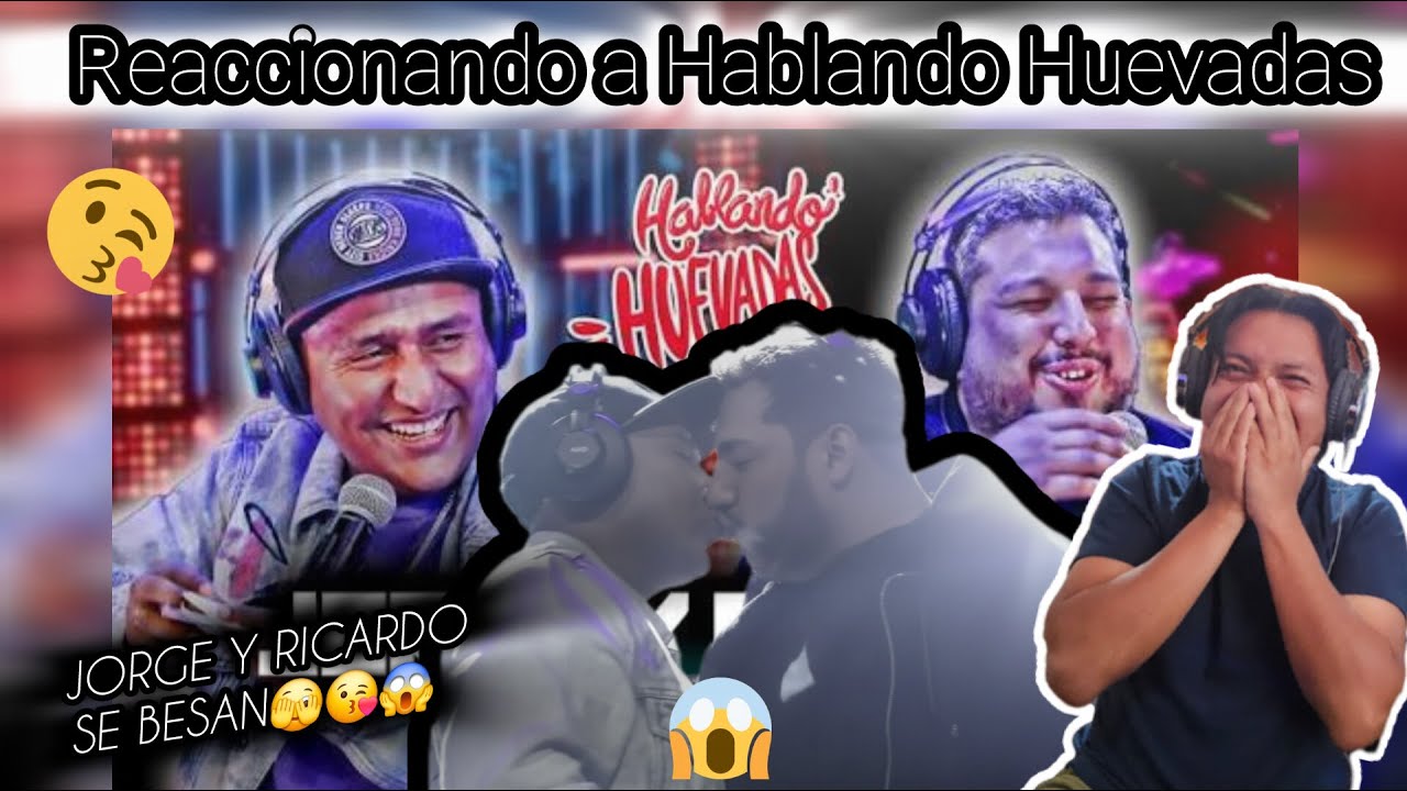 REACCIONANDO A HABLANDO HUEVADAS - JORGE Y RICARDO SE BESAN #hablandohuevadas #reaction #reaction