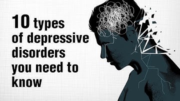 10 Types of Depressive Disorders You Need To Know