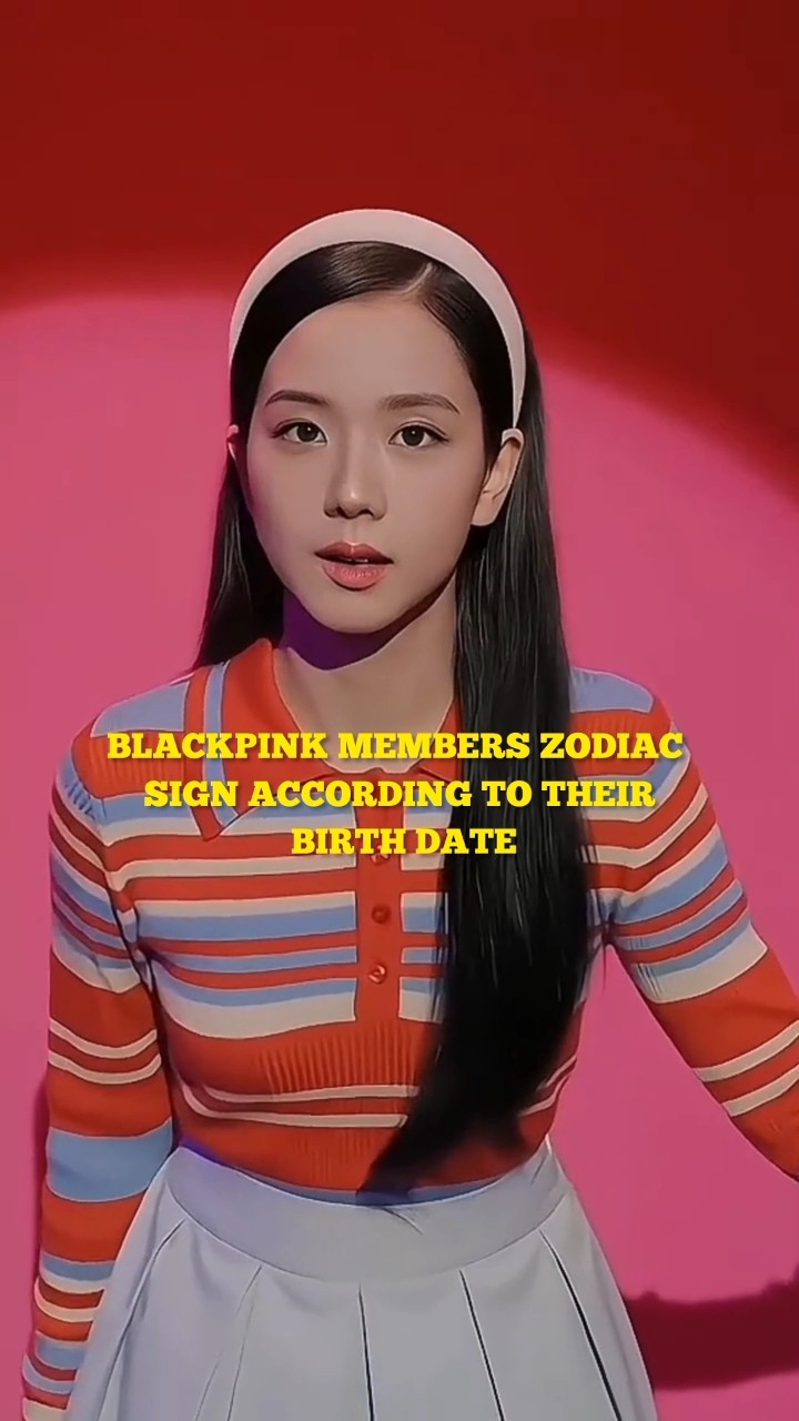 BLACKPINK member zodiac sign according to their birth date #jisoo #jennie #lisa #rosé #blackpink