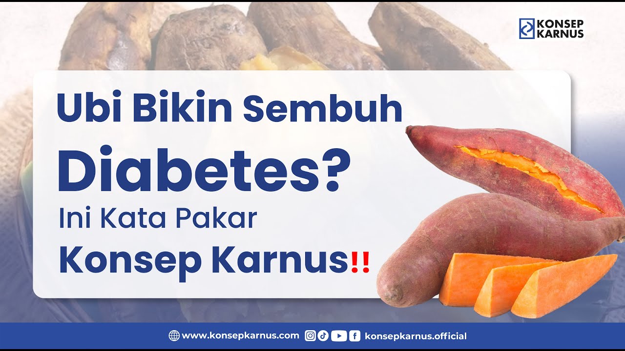 Ubi Bikin Sembuh Diabetes? Ini Kata Pakar Konsep Karnus