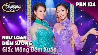 PBN 124 | Như Loan & Diễm Sương - Giấc Mộng Đêm Xuân