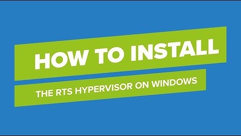 How to install the RTS Hypervisor on Windows