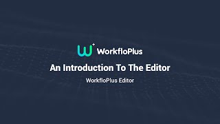 An Introduction To The WorkfloPlus Editor