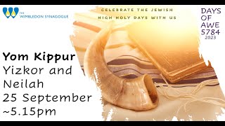Yom Kippur Yizkor and Neilah (25-09-2023) - High Holy Days 5784/2023 with the Wimbledon Synagogue