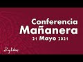 Conferencia Mañanera 21 Mayo 2021