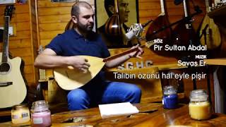 Talibin Özünü Hal Eyle Pişir Savaş Er - Pi̇r Sultan Abdal Türküleri̇