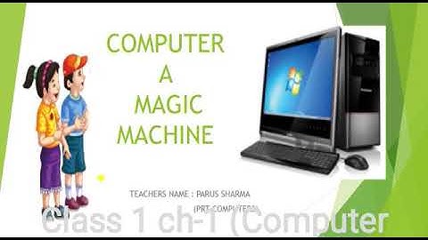 Computer A Magic Machine for class 1