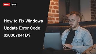 How to Fix Windows Update Error Code 0x8007041D?