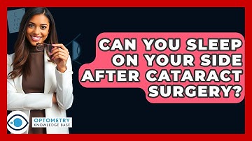 Can You Sleep On Your Side After Cataract Surgery? - Optometry Knowledge Base