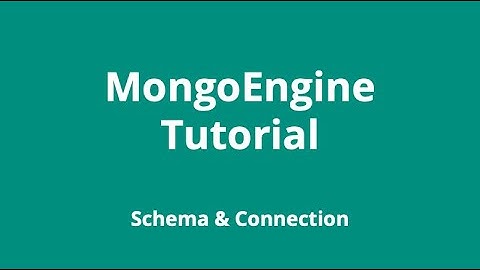 MongoEngine #2   Schema & Connection