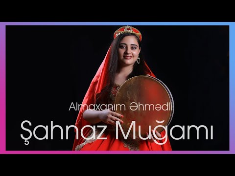 Almaxanım Əhmədli - Şahnaz muğamı (VII Muğam Müsabiqəsi)