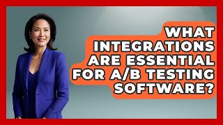 What Integrations Are Essential for A/B Testing Software | Saas Marketing Wizards News