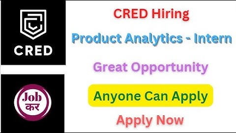 CRED Hiring For Product Analytics - Intern | Great Opportunity | Anyone Can Apply | Apply Now
