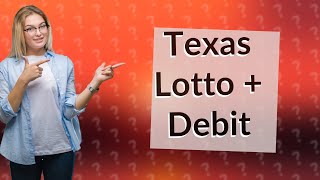 Can you buy a Texas Lotto ticket with a debit card?