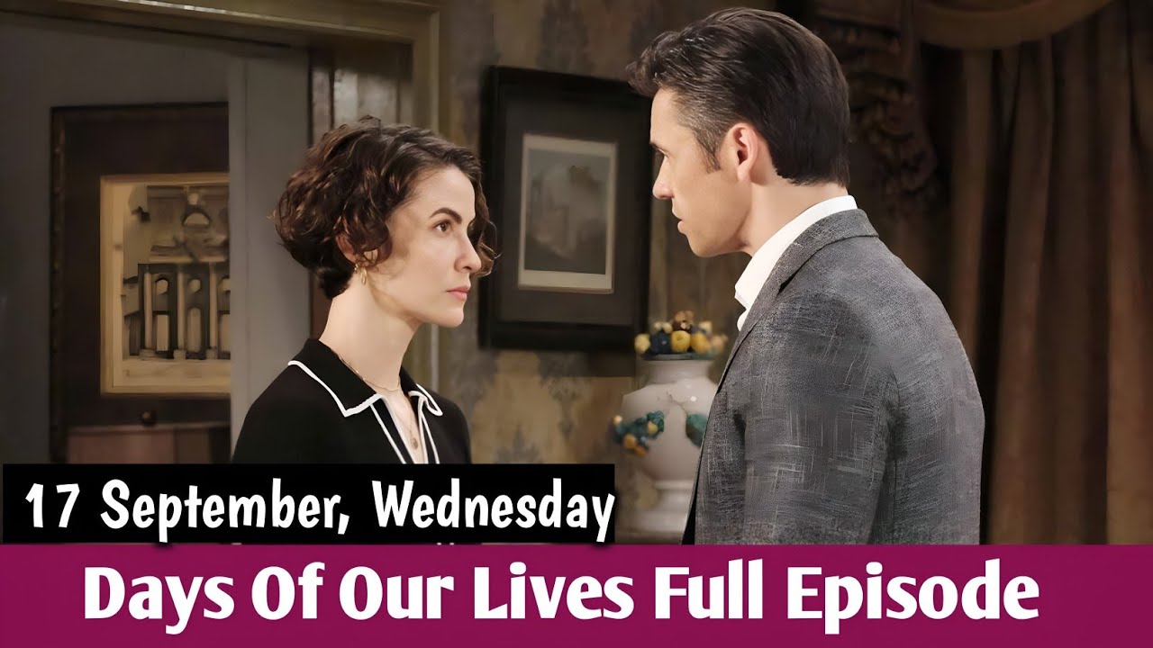 Days Of Our Lives September 17, 2025 Full Episode | DOOL 9-17-2025 NBC ...