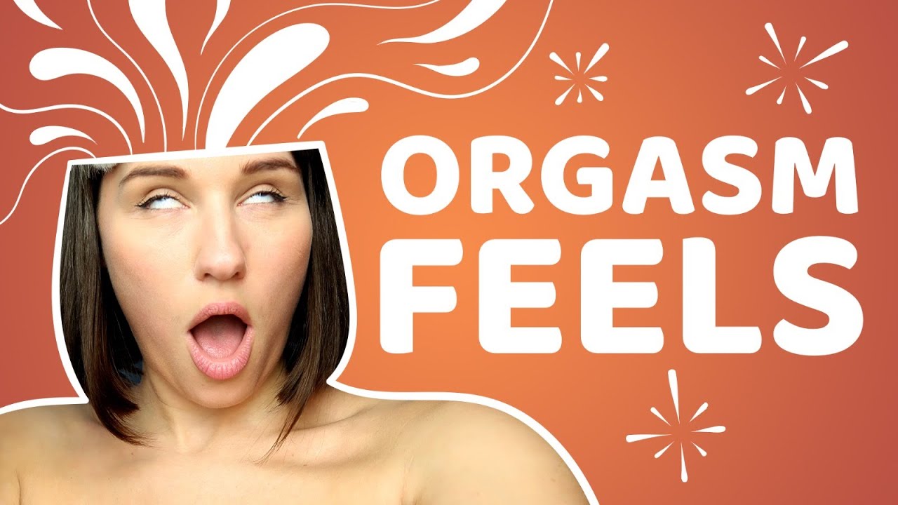 What Does An Orgasm Feel Like For Women