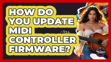 How Do You Update MIDI Controller Firmware? - The Musician Encyclopedia