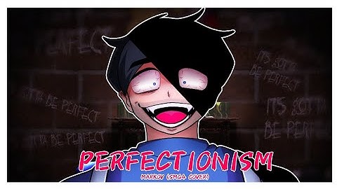PERFECTIONISM. || Markov but SMG4 and SMG3 Sing It