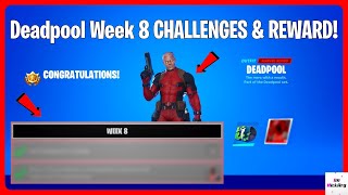 Deadpool Week 8 CHALLENGES AND REWARD! (FREE Skin) | Fortnite
