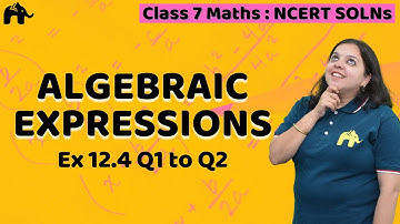 Algebraic Expressions Class 7 Maths | NCERT Solutions Chapter 12 | Mathematics Ex 12.4 Questions 1-2