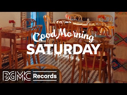 SATURDAY MORNING JAZZ: Happy Morning Jazz & Bossa Nova Music for Positive Mood